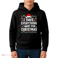 I Have Everything I Want For Christmas Kids Hoodie thumb 4