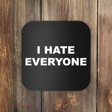 I Hate Everyone Coaster