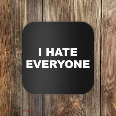 I Hate Everyone Coaster