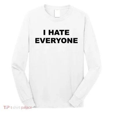 I Hate Everyone Long Sleeve Shirt