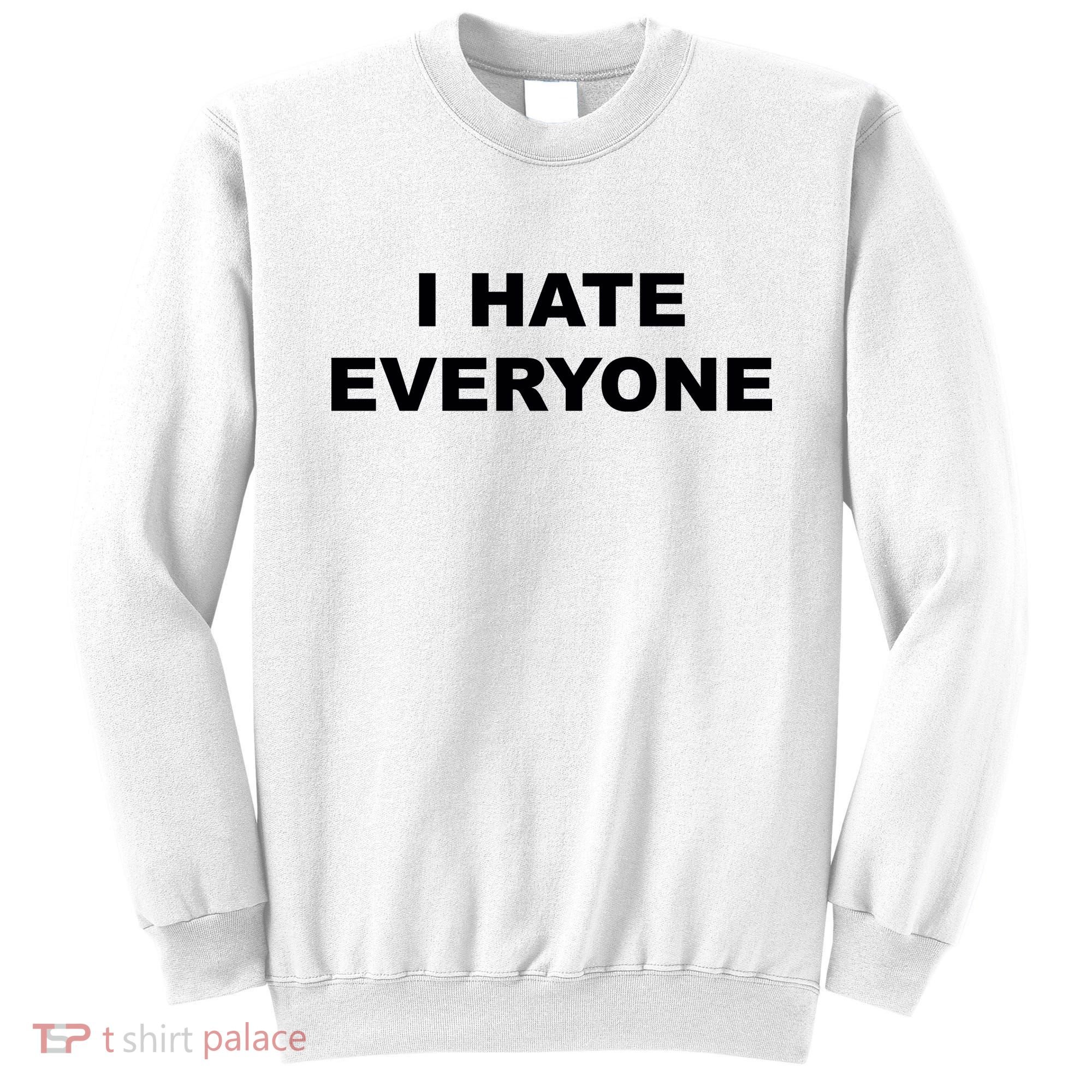 I Hate Everyone Sweatshirt