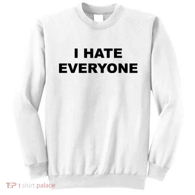 I Hate Everyone Sweatshirt