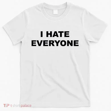 I Hate Everyone T-Shirt