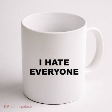 I Hate Everyone Coffee Mug back