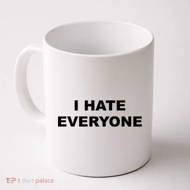 I Hate Everyone Coffee Mug