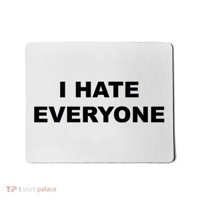 I Hate Everyone Mousepad