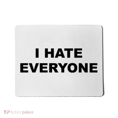 I Hate Everyone Mousepad