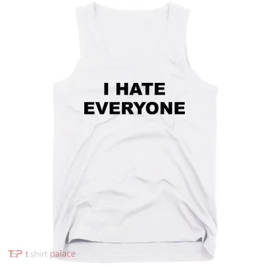 I Hate Everyone Tank Top