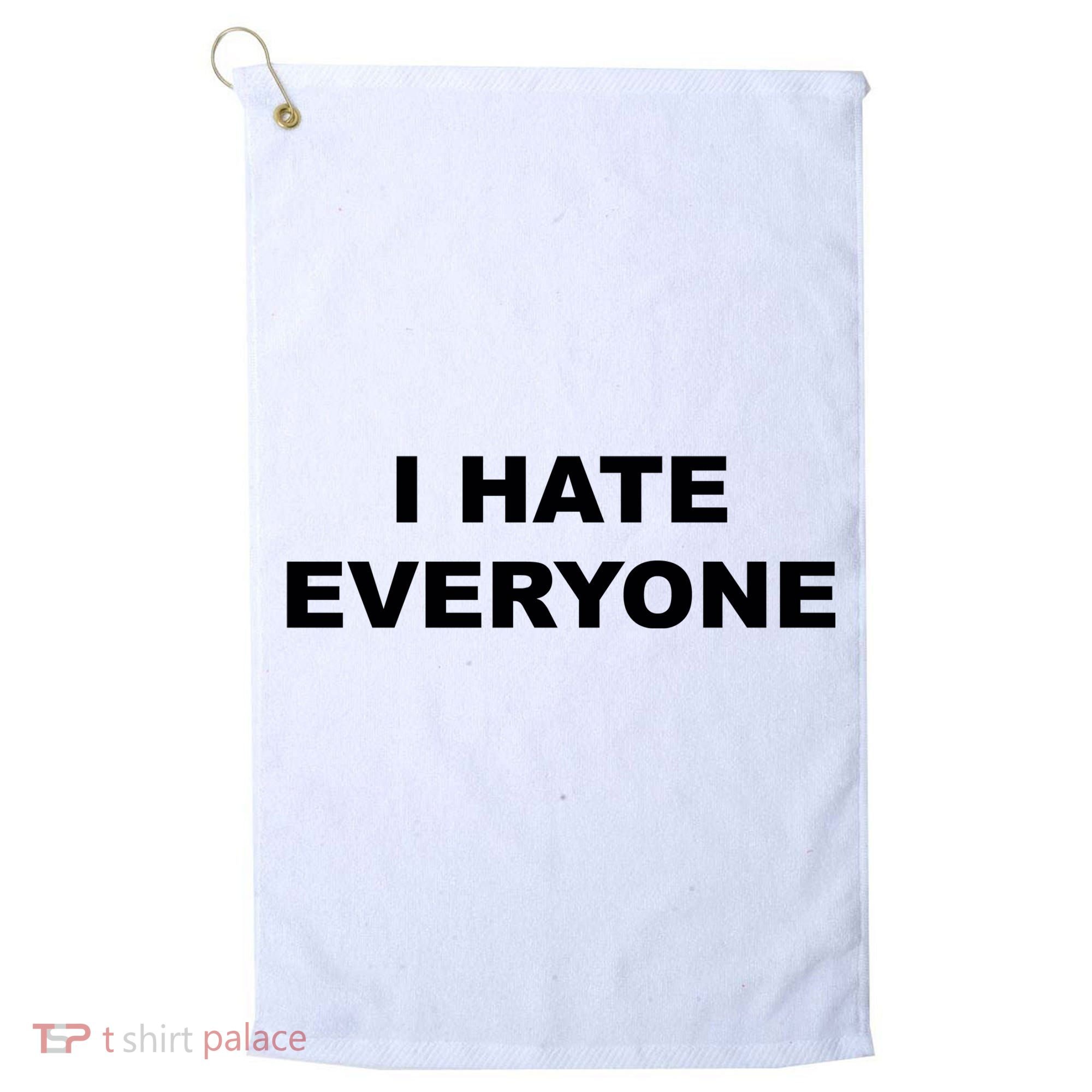 I Hate Everyone Golf Towel