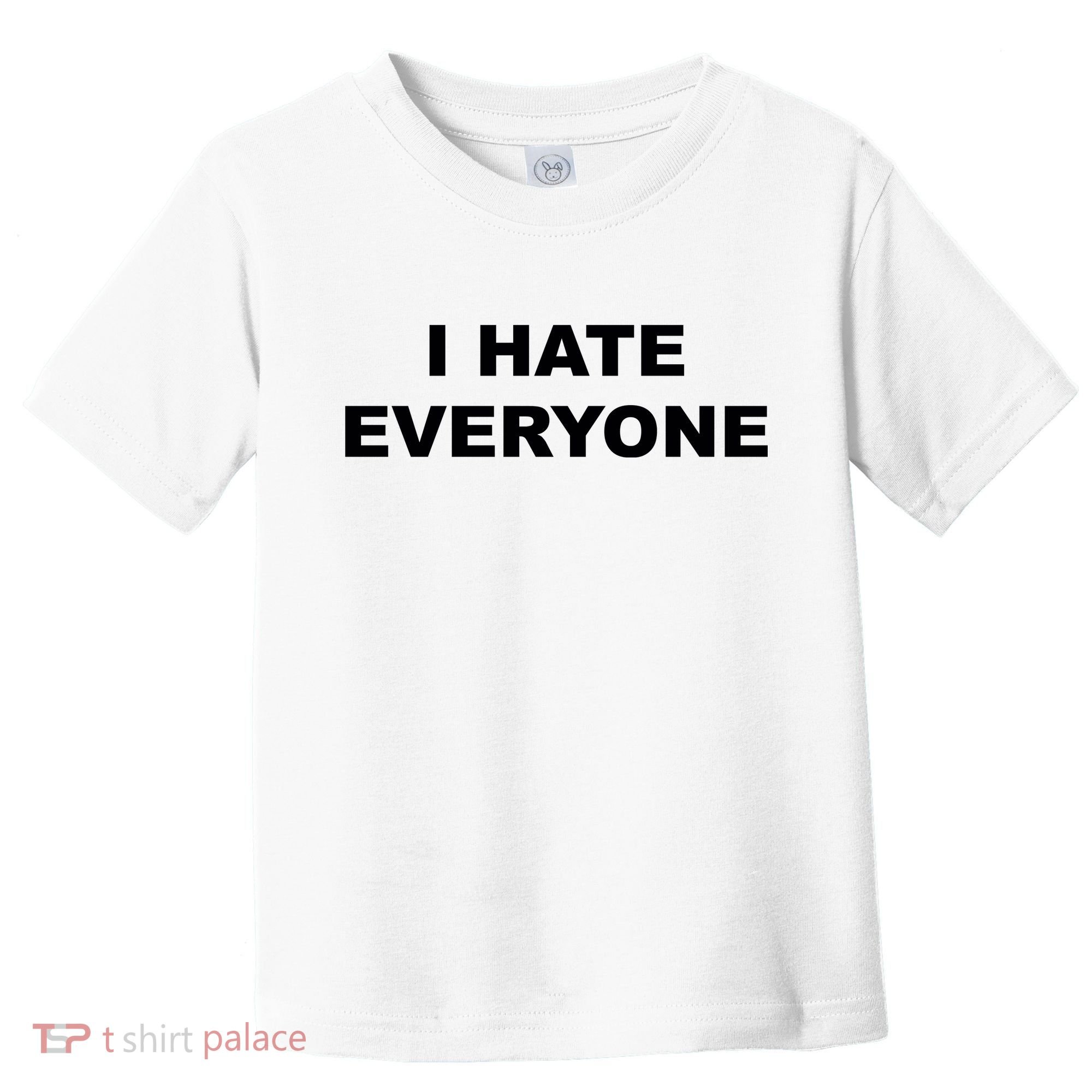 I Hate Everyone Toddler T-Shirt