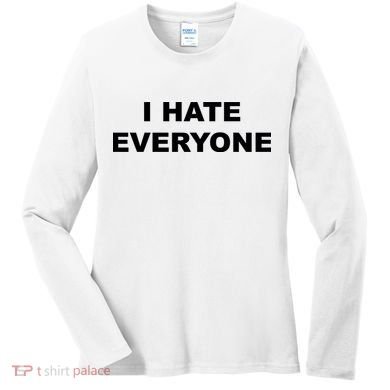 I Hate Everyone Women's Long Sleeve Shirt