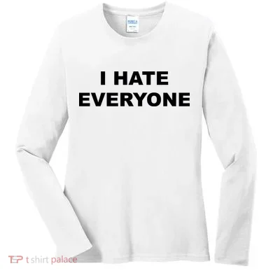 I Hate Everyone Women's Long Sleeve Shirt