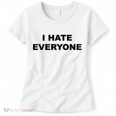 I Hate Everyone Women's T-Shirt