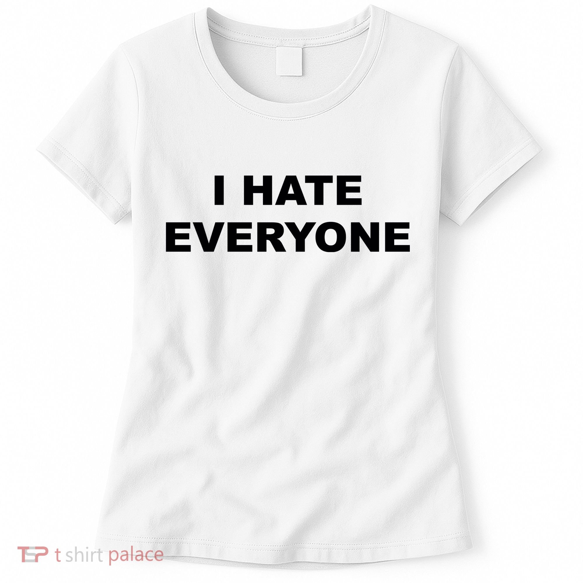 I Hate Everyone Women's T-Shirt