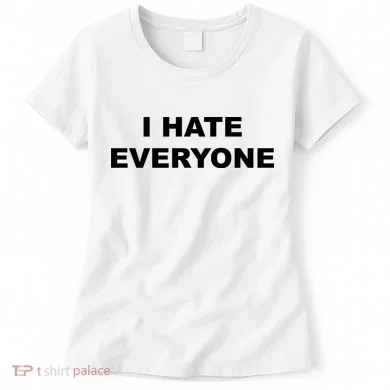 I Hate Everyone Women's T-Shirt