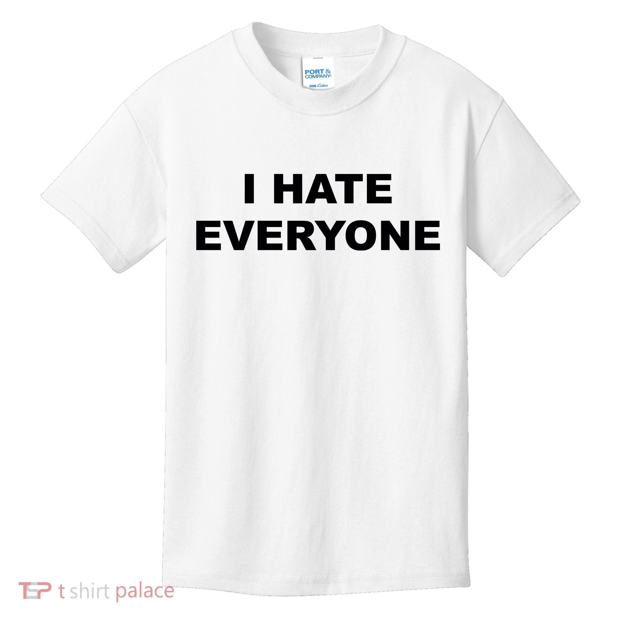 I Hate Everyone Kids T-Shirt