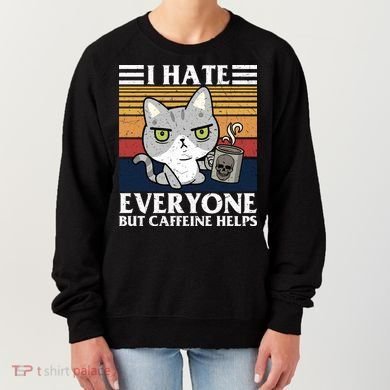 I Hate Everyone But Caffeine Helps Funny Cat Women's Sweatshirt