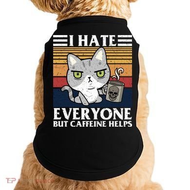 I Hate Everyone But Caffeine Helps Funny Cat Doggie Tank