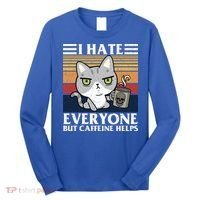 I Hate Everyone But Caffeine Helps Funny Cat Long Sleeve Shirt thumb 0