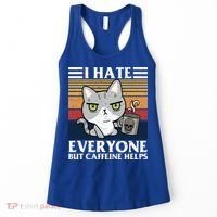 I Hate Everyone But Caffeine Helps Funny Cat Women's Tank Top thumb 0