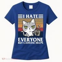 I Hate Everyone But Caffeine Helps Funny Cat Women's T-Shirt thumb 0