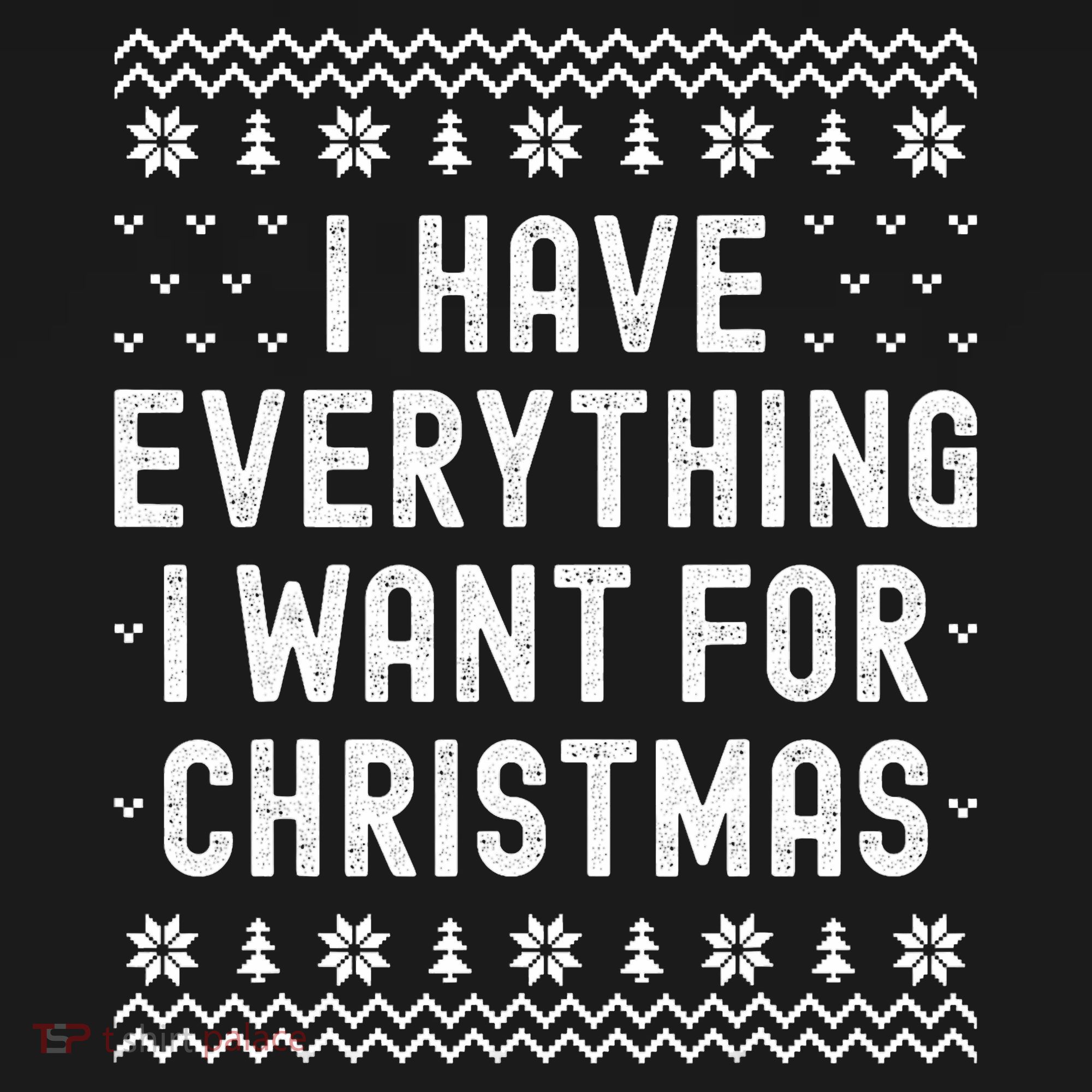 I Have Everything I Want For Christmas Its Me Im Everything Sweatshirt