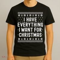 I Have Everything I Want For Christmas Its Me Im Everything T-Shirt thumb 3