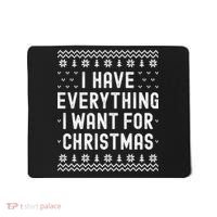 I Have Everything I Want For Christmas Its Me Im Everything Mousepad thumb 0