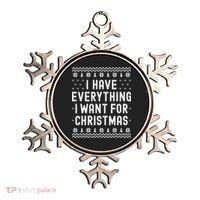 I Have Everything I Want For Christmas Its Me Im Everything Ornament thumb 0