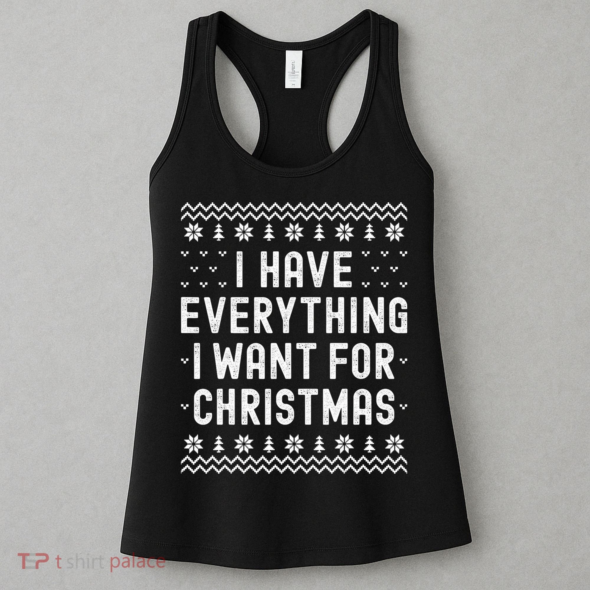 I Have Everything I Want For Christmas Its Me Im Everything Women's Tank Top