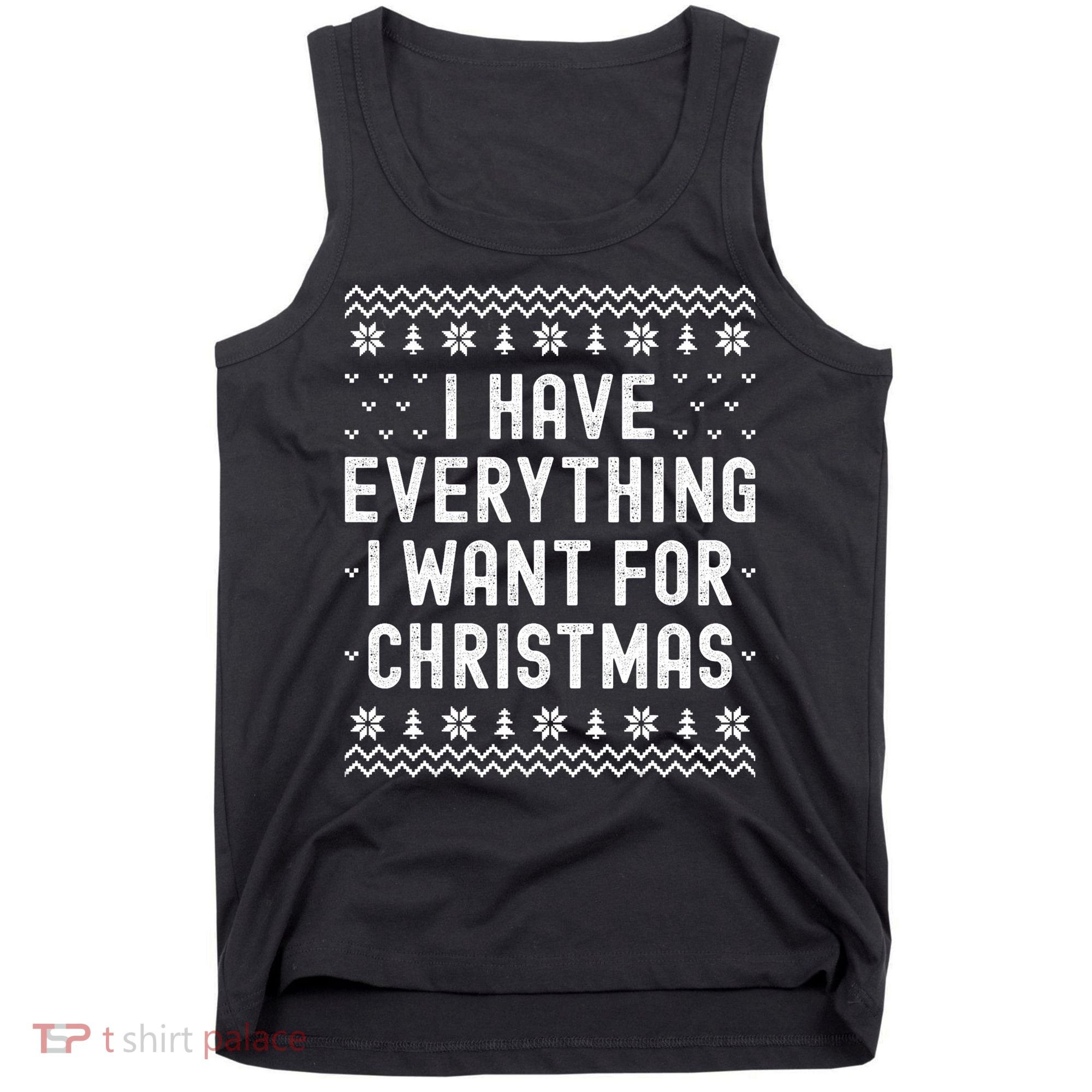 I Have Everything I Want For Christmas Its Me Im Everything Tank Top
