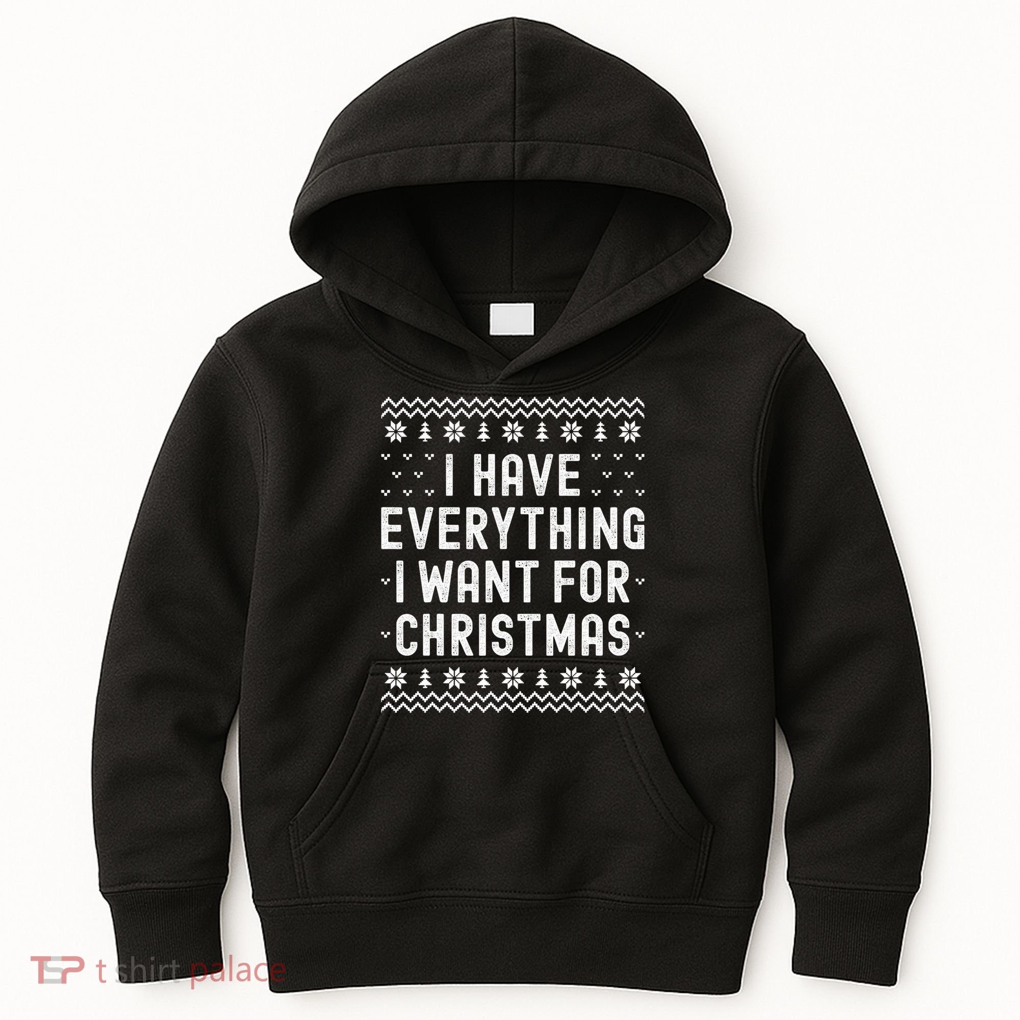 I Have Everything I Want For Christmas Its Me Im Everything Kids Hoodie