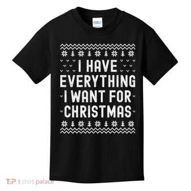 I Have Everything I Want For Christmas Its Me Im Everything Kids T-Shirt