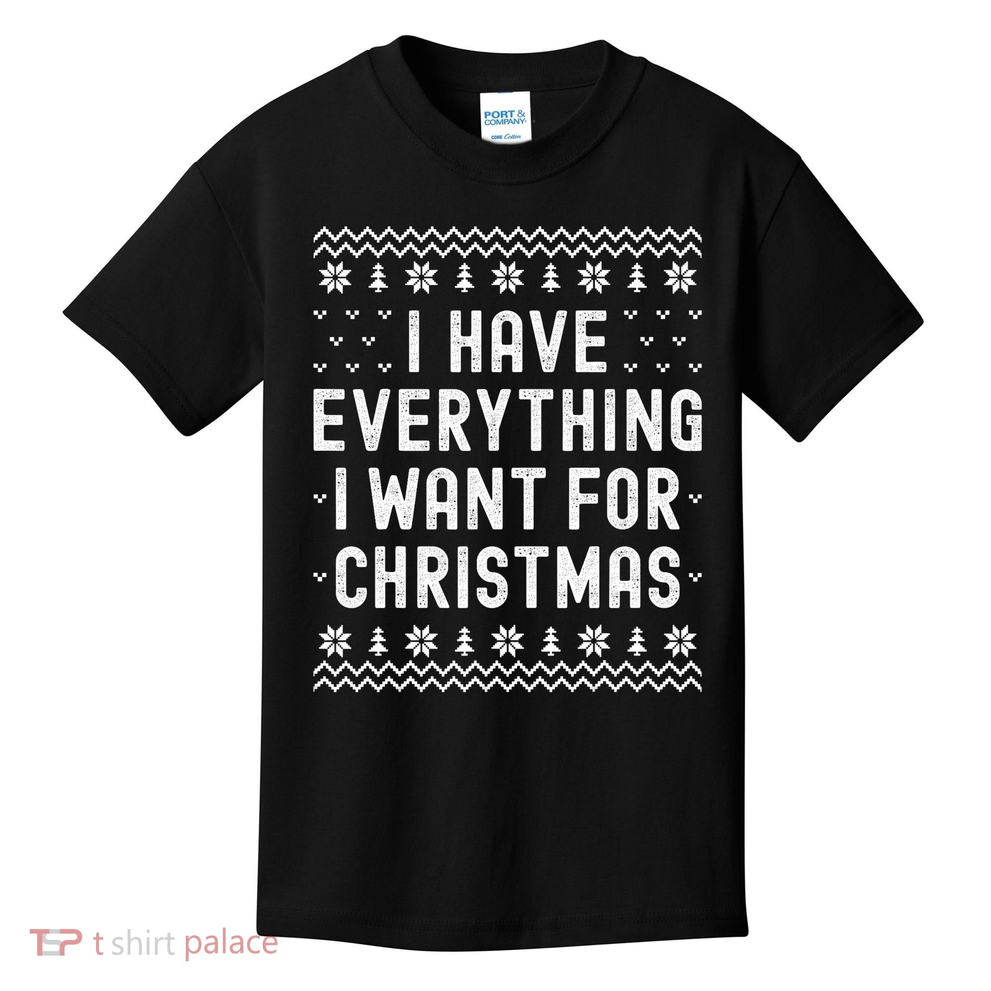 I Have Everything I Want For Christmas Its Me Im Everything Kids T-Shirt