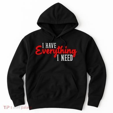 I Have Everything I Need I Am Everything Matching Couple Hoodie