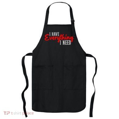 I Have Everything I Need I Am Everything Matching Couple Apron