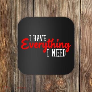 I Have Everything I Need I Am Everything Matching Couple Coaster