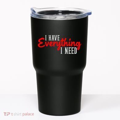 I Have Everything I Need I Am Everything Matching Couple Tumbler
