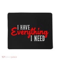 I Have Everything I Need I Am Everything Matching Couple Mousepad thumb 0
