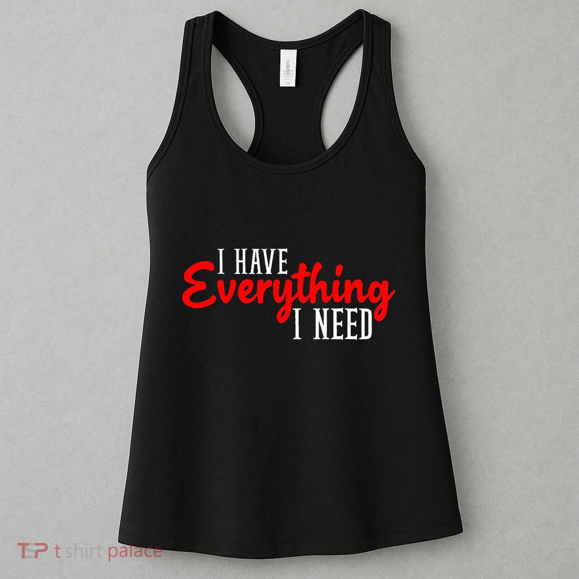 I Have Everything I Need I Am Everything Matching Couple Women's Tank Top