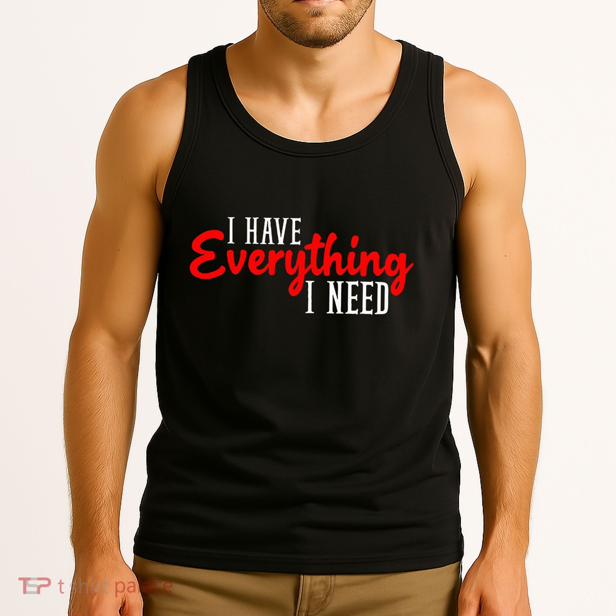 I Have Everything I Need I Am Everything Matching Couple Tank Top