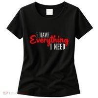 I Have Everything I Need I Am Everything Matching Couple Women's T-Shirt thumb 0