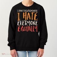 I Hate Everyone Equally I Don't Discriminate Funny Sarcastic Women's Sweatshirt thumb 0