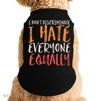 I Hate Everyone Equally I Don't Discriminate Funny Sarcastic Doggie Tank thumb 0
