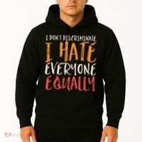 I Hate Everyone Equally I Don't Discriminate Funny Sarcastic Hoodie thumb 2