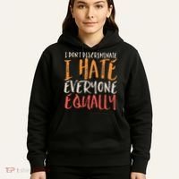 I Hate Everyone Equally I Don't Discriminate Funny Sarcastic Hoodie thumb 5