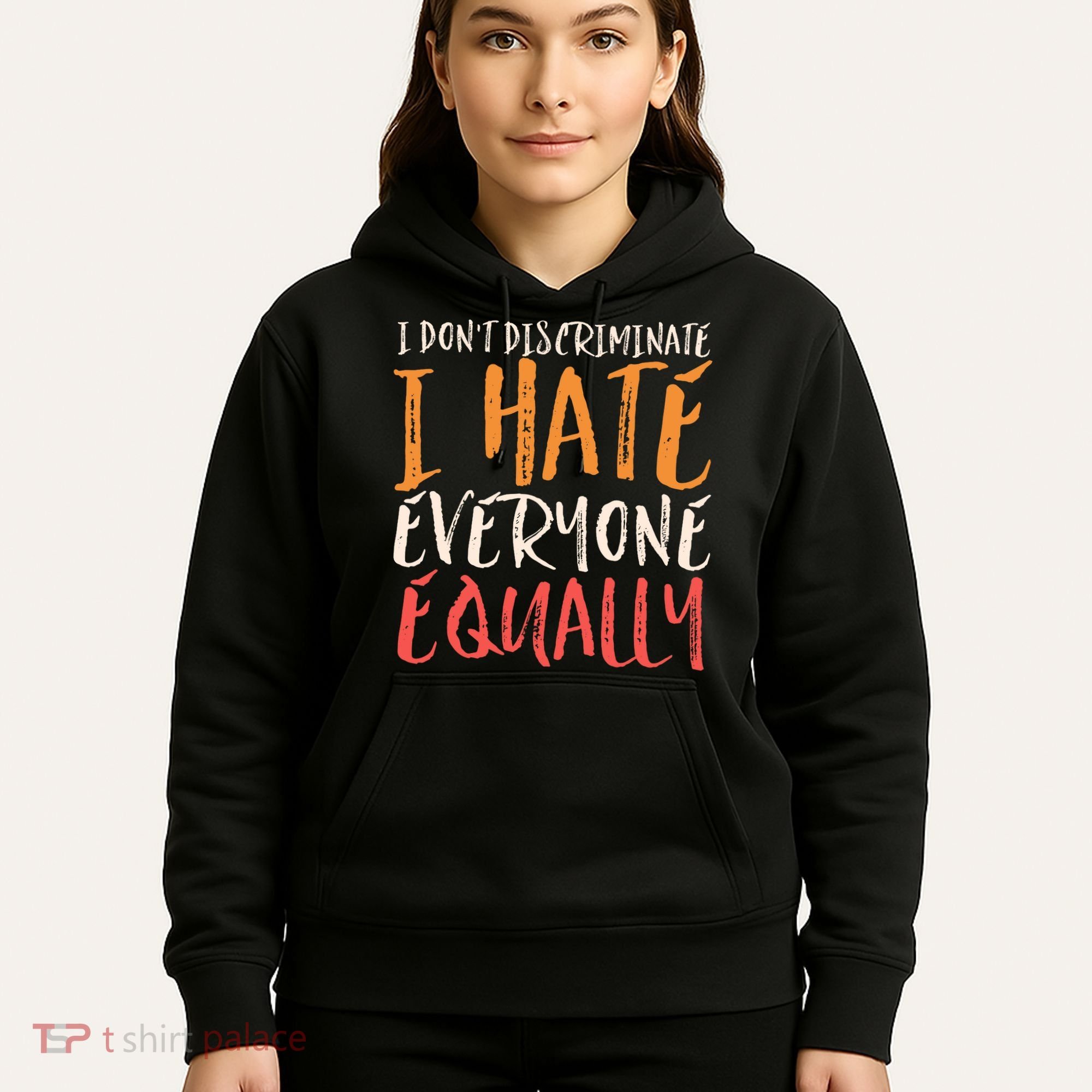 I Hate Everyone Equally I Don't Discriminate Funny Sarcastic Hoodie