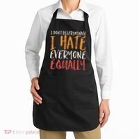 I Hate Everyone Equally I Don't Discriminate Funny Sarcastic Apron thumb 2