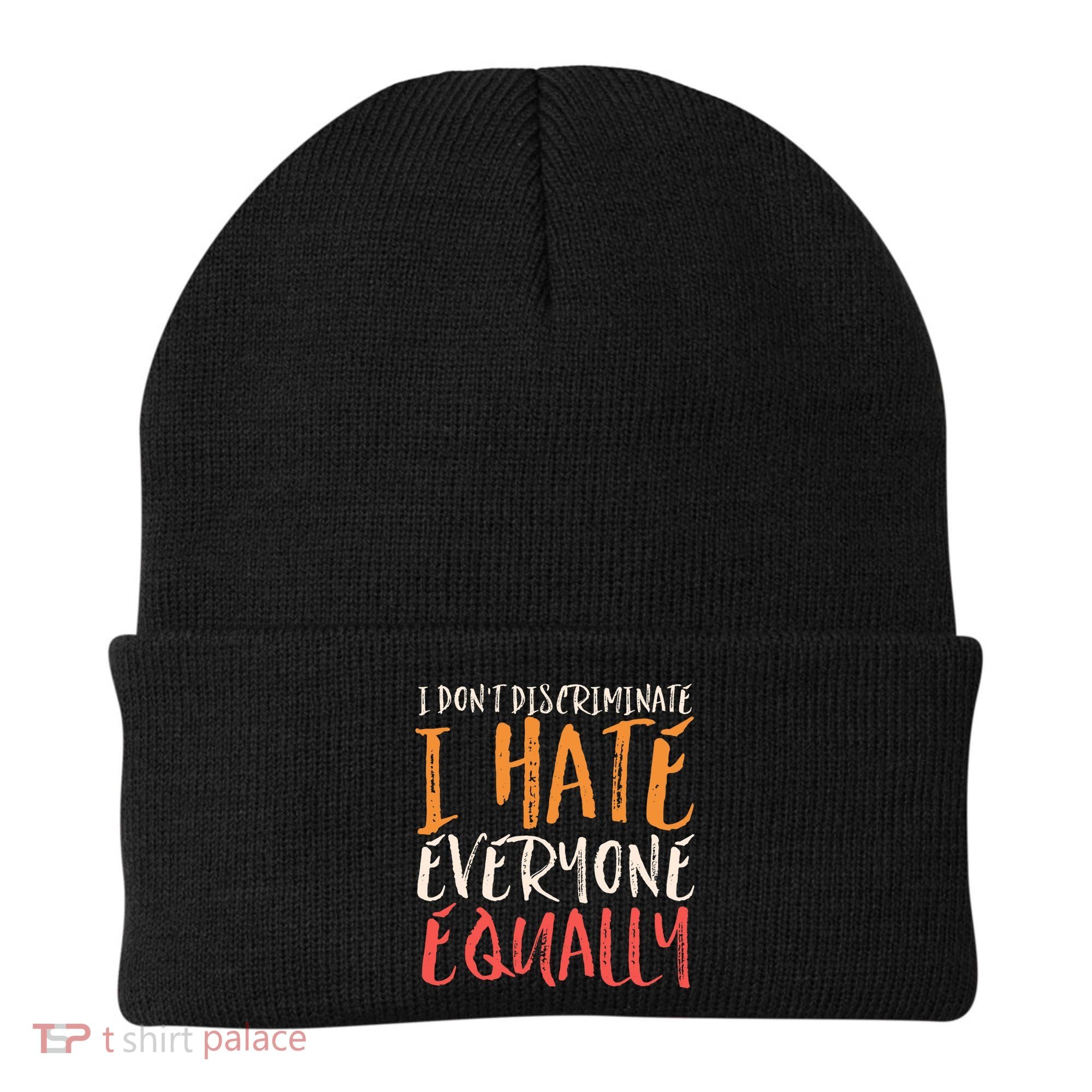 I Hate Everyone Equally I Don't Discriminate Funny Sarcastic Beanie