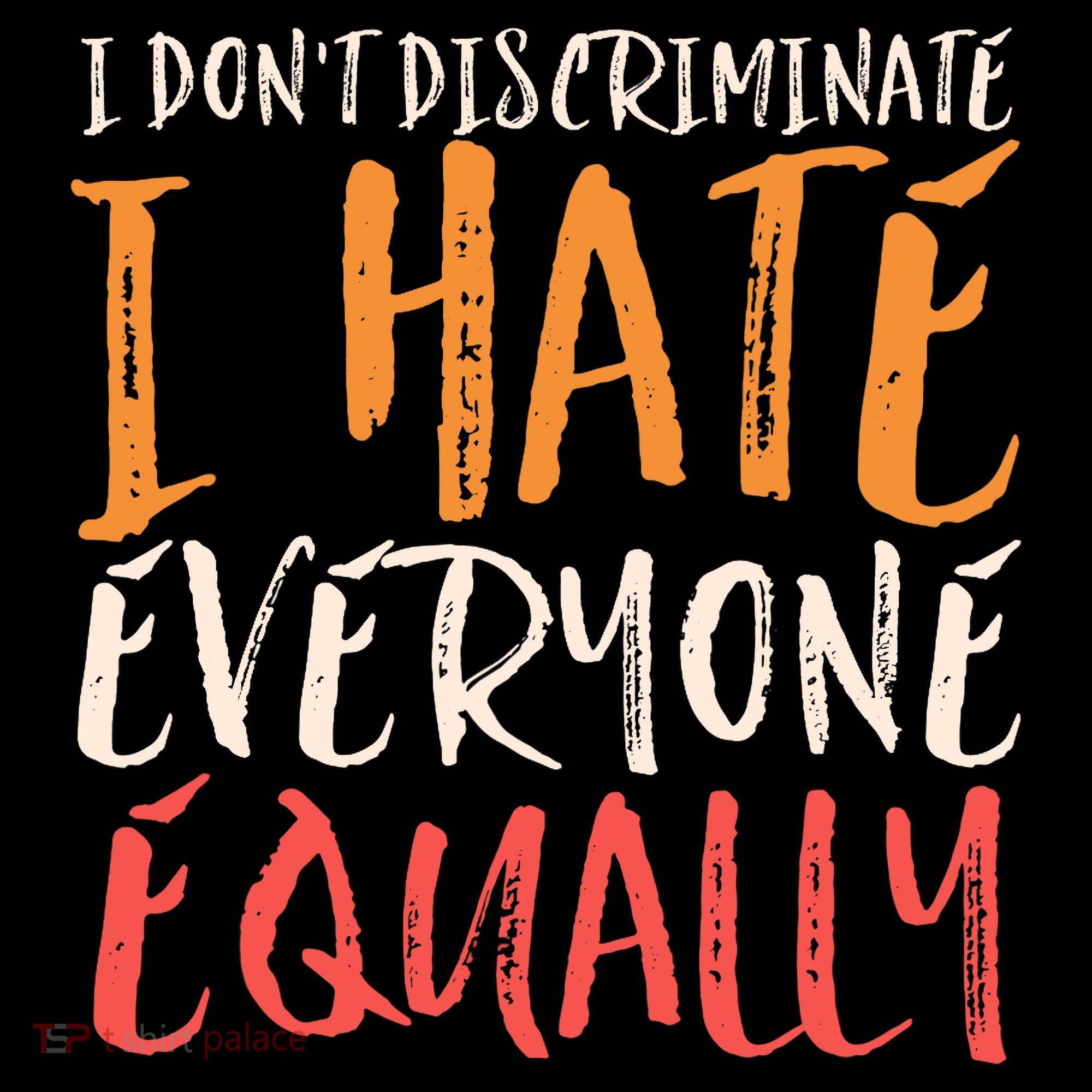 I Hate Everyone Equally I Don't Discriminate Funny Sarcastic Women's Hoodie